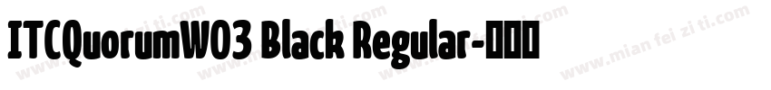 ITCQuorumW03 Black Regular字体转换